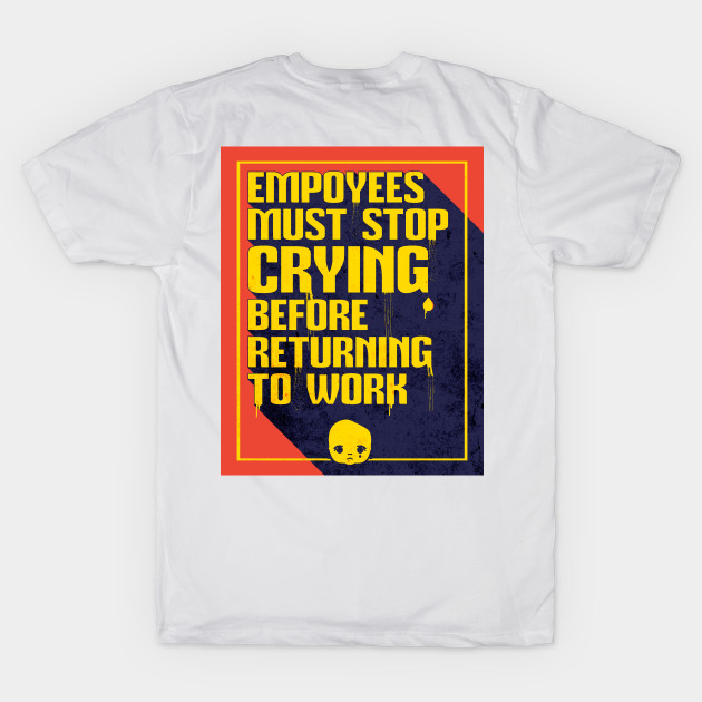 Employees Must Stop Crying Before Returning to Work by MEWRCH